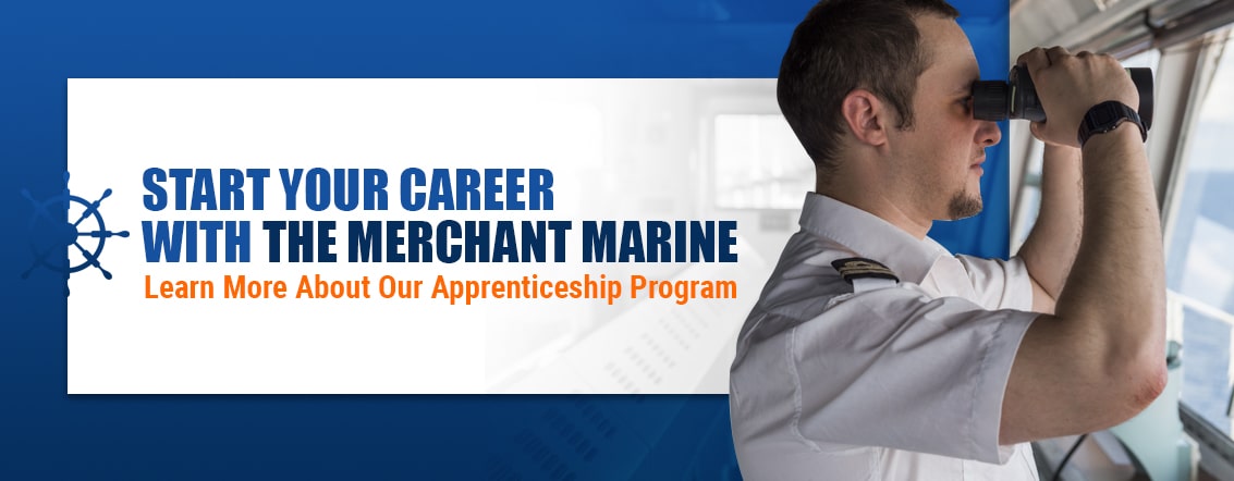 Start Your Career With the Merchant Marine — Learn More About Our Apprenticeship Program