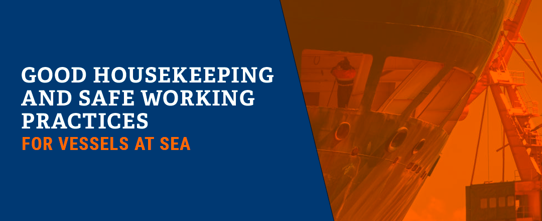 Good Housekeeping and Safe Working Practices for Vessels at Sea