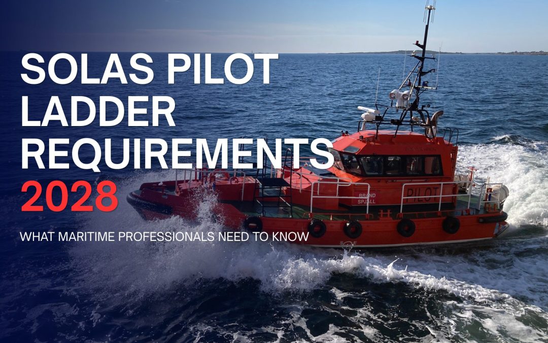 New SOLAS Pilot Ladder Requirements for 2028: What Maritime Professionals Need to Know